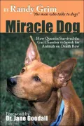 Miracle Dog: How Quentin Survived the Gas Chamber to Speak for Animals on Death Row