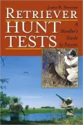 Retriever Hunt Tests: A Handler's Guide to Success