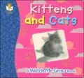 Kittens And Cats: A "Watch Me Grow" book