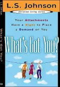 What's Got You: Your Attachments Have a Right to Place a Demand on Your Life
