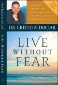 Live Without Fear: Learn To Uproot The Spirit Of Fear And Walk In God's Power And Peace