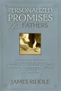 Personalized Promises for Fathers: Distinctive Scriptures Written As a Declaration of Faith for Your Life