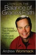 Living in the Balance of Grace and Faith