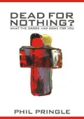 Dead for Nothing?: What the Cross has Done for You