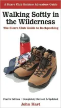 Walking Softly in the Wilderness: The Sierra Club Guide to Backpacking