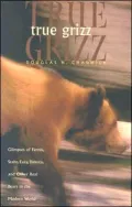 True Grizz - Glimpses of Fernie, Stahr, Easy, Dakota, and Other Real Bears in the Modern World
