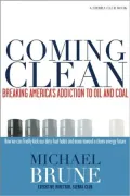 Coming Clean: Breaking America's Addiction to Oil and Coal