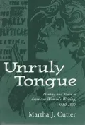 Unruly Tongue: Identity and Voice in American Women's Writing, 1850-1930