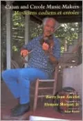 Cajun and Creole Music Makers: Musiciens cadiens et créoles