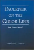 Faulkner on the Color Line: The Later Novels