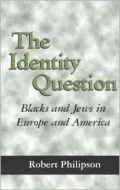 The Identity Question: Blacks and Jews in Europe and America
