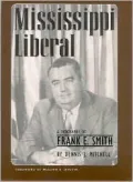 Mississippi Liberal: A Biography of Frank E. Smith.