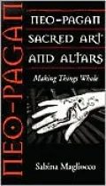 Neo-Pagan Sacred Art and Altars: Making Things Whole