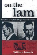 On the Lam: Narratives of Flight in J. Edgar Hoover's America
