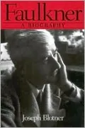 Faulkner: A Biography, Vol. 1