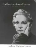 Katherine Anne Porter: The Life of an Artist