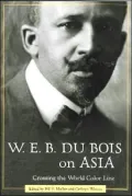 W. E. B. Du Bois on Asia: Crossing the World Color Line