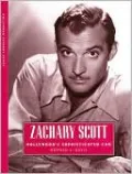 Zachary Scott: Hollywood's Sophisticated Cad