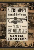 Trumpet around the Corner: The Story of New Orleans Jazz