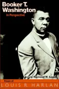 Booker T. Washington in Perspective: Essays of Louis R. Harlan