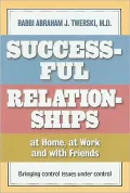 Successful Relationships at Home, at Work and with Friends: Bringing Control Issues under Control