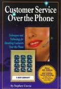 Customer Service over the Phone: Techniques and Technology for Handling Customers over the P...