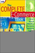Complete E-Commerce Book Design, Build, and Maintain a Successful Web-Based Business