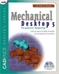 Mechanical Desktop 5 : Parametric Modeling