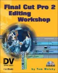 Final Cut Pro 2 Editing Workshop (DV Expert Series)