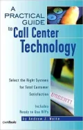 A Practical Guide To Call Center Technology