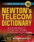 Newton's Telecom Dictionary Covering Telecommunications, Networking, Information Technology,...