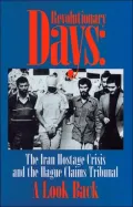 Revolutionary Days: The Iran Hostage Crisis and the Hague Claims Tribunal A Look Back