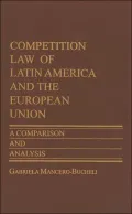 Competition Law of Latin America and the European Union: A Comparison and Analysis