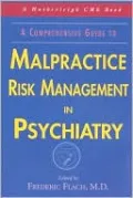 A Comprehensive Guide to Malpractice Risk Management in Psychiatry