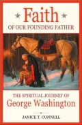 Faith of Our Founding Father : The Spiritual Journey of George Washington