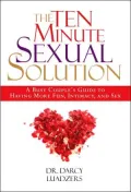 Ten Minute Sexual Solution: A Busy Couple's Guide to Having More Fun, Intimacy, and Sex