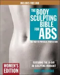 Body Sculpting Bible for ABS: Women's Edition: The Way to Physical Perfection