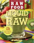 Liquid Raw: Over 100 Juices, Smoothies, Soups, and Other Raw Beverages Recipes