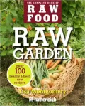 Raw Garden: Over 100 Raw Recipes Fresh from the Garden