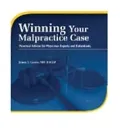 Winning Your Malpractice Case: Practical Advice for Physician Experts And Defendants