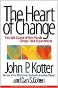 The Heart of Change: Real-Life Stories of How People Change Their Organizations