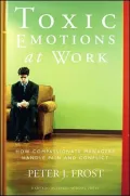 Toxic Emotions at Work : How Compassionate Managers Handle Pain and Conflict