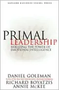 Primal Leadership: Realizing the Power of Emotional Intelligence