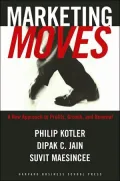 Marketing Moves: A New Approach to Profits, Growth and Renewal