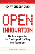 Open Innovation: The New Imperative for Creating and Profiting from Technology