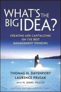 What's the Big Idea?: Creating and Capitalizing on the Best Management Thinking
