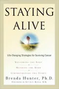 Staying Alive: Life-Changing Strategies for Surviving Cancer