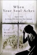 When Your Soul Aches : Hope and Help for Women Who Have Lost Their Husbands