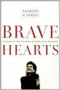 Bravehearts: Unlocking the Courage to Love with Abandon