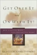 Get over It and on with It: How to Get up When Life Knocks You Down